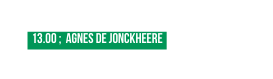 13 00 Agnes De Jonckheere